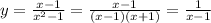 y= \frac{x-1}{x^2-1}= \frac{x-1}{(x-1)(x+1)}= \frac{1}{x-1}
