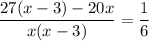 \displaystyle \frac{27(x-3)-20x}{x(x-3)}=
\frac{1}{6} 