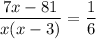 \displaystyle \frac{7x-81}{x(x-3)}=
\frac{1}{6} 