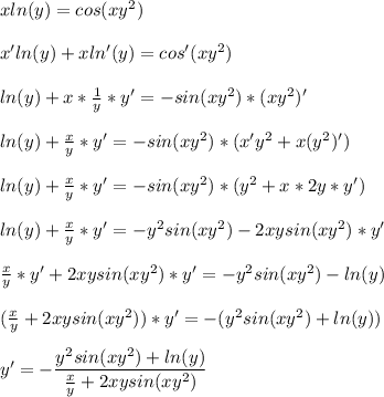 x ln(y) = cos(xy^2)
\\\\
x'ln(y)+xln'(y)=cos'(xy^2)
\\\\
ln(y)+x* \frac{1}{y} *y'=-sin(xy^2)*(xy^2)'
\\\\
ln(y)+ \frac{x}{y} *y'=-sin(xy^2)*(x'y^2+x(y^2)')
\\\\
ln(y)+ \frac{x}{y} *y'=-sin(xy^2)*(y^2+x*2y*y')
\\\\
ln(y)+ \frac{x}{y} *y'=-y^2sin(xy^2)-2xysin(xy^2)*y'
\\\\
 \frac{x}{y} *y'+2xysin(xy^2)*y'=-y^2sin(xy^2)-ln(y)
\\\\
( \frac{x}{y}+2xysin(xy^2))*y'=-(y^2sin(xy^2)+ln(y)) \\\\
y'=- \dfrac{y^2sin(xy^2)+ln(y)}{ \frac{x}{y}+2xysin(xy^2)} 