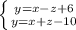 \left \{ {{y=x-z+6} \atop {y=x+z-10}} \right