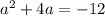 a^{2}+4a=-12