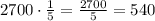 2700\cdot\frac{1}{5}=\frac{2700}{5}=540
