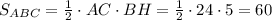 S_{ABC}=\frac{1}{2}\cdot AC\cdot BH=\frac{1}{2}\cdot24\cdot5=60