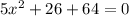 5x^2+26+64=0