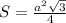 S= \frac{a ^{2} \sqrt{3} }{4}