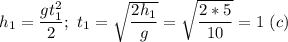 h_1=\dfrac{gt_1^2}{2};\ t_1=\sqrt{\dfrac{2h_1}{g}} =\sqrt{\dfrac{2*5}{10}} =1\ (c)