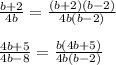  \frac{b+2}{4b} = \frac{(b+2)(b-2)}{4b(b-2)} 
\\\\
 \frac{4b+5}{4b-8} = \frac{b(4b+5)}{4b(b-2)} 