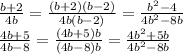  \frac{b+2}{4b} = \frac{(b+2)(b-2)}{4b(b-2)} = \frac{b^2-4}{4b^2-8b} 
\\ \frac{4b+5}{4b-8} = \frac{(4b+5)b}{(4b-8)b} = \frac{4b^2+5b}{4b^2-8b} 