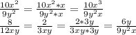  \frac{10x^2}{9y^2} = \frac{10x^2*x}{9y^2*x} = \frac{10x^3}{9y^2x} 
\\ \frac{8}{12xy} = \frac{2}{3xy} = \frac{2*3y}{3xy*3y} = \frac{6y}{9y^2x} 