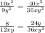 \frac{10x^2}{9y^2} = \frac{40x^3}{36xy^2}
\\\\
 \frac{8}{12xy} = \frac{24y}{36xy^2} 