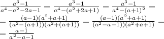 \frac{a^3-1}{a^4-a^2-2a-1}=\frac{a^3-1}{a^4-(a^2+2a+1)}=\frac{a^3-1}{a^4-(a+1)^2}=\\\
=\frac{(a-1)(a^2+a+1)}{(a^2-(a+1))(a^2+(a+1))}=\frac{(a-1)(a^2+a+1)}{(a^2-a-1))(a^2+a+1)}=\\\
=\frac{a-1}{a^2-a-1}