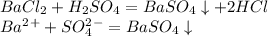 BaCl_2 + H_2SO_4 = BaSO_4\downarrow + 2 HCl\\ Ba^2^++SO_4^2^-=BaSO_4\downarrow
