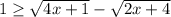 1\geq\sqrt{4x+1}-\sqrt{2x+4}