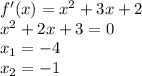 f'(x)= x^{2} +3x+2 \\ 
 x^{2} +2x+3=0 \\ x_{1} =-4 \\ x_{2} =-1

