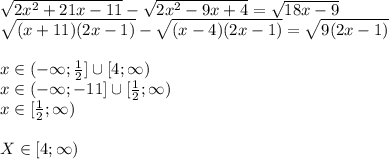 \sqrt{2x^2+21x-11}-\sqrt{2x^2-9x+4}=\sqrt{18x-9}\\
 \sqrt{(x+11)(2x-1)}-\sqrt{ (x-4)(2x-1) } = \sqrt{9(2x-1)}\\\\
x\in(-\infty;\frac{1}{2}]\cup [4;\infty)\\
x\in (-\infty; -11] \cup [\frac{1}{2};\infty) \\
x\in [\frac{1}{2};\infty)\\
\\
X\in[4;\infty)