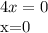 \displaystyle 4x=0

x=0