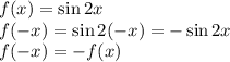 f(x)=\sin2x\\
f(-x)=\sin2(-x)=-\sin2x\\ f(-x)=-f(x)