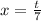 x=\frac{t}{7}