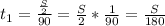  t_{1}= \frac{ \frac{S}{2} }{90} = \frac{S}{2} * \frac{1}{90}=
\frac{S}{180} 