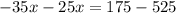 -35x-25x=175-525