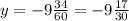 y=-9\frac{34}{60}=-9\frac{17}{30}