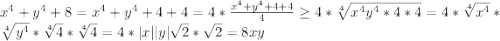 x^4+y^4+8=x^4+y^4+4+4=4*\frac{x^4+y^4+4+4}{4} \geq 4*\sqrt[4] {x^4y^4*4*4}=4*\sqrt[4] {x^4}*\sqrt[4]{y^4}*\sqrt[4] {4}*\sqrt[4] {4}=4*|x||y|\sqrt{2}*\sqrt{2}=8xy