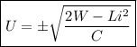 \boxed{U=\pm\sqrt{\frac{2W-Li^2}C\right)}}
