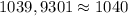 1039,9301\approx1040