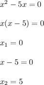x^{2} -5x=0
 \\ \\ x(x-5)=0 \\ \\ x_1=0 \\ \\ x-5=0 \\ \\ x_2=5 \\ \\