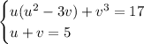 \begin{cases}u(u^2-3v)+v^3=17\\
u+v=5\end{cases}
