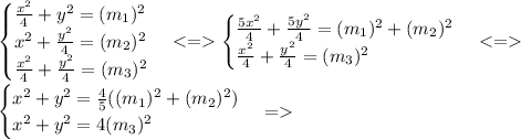 \begin{cases} \frac{x^2}{4}+y^2=(m_1)^2 \\ x^2+\frac{y^2}{4}=(m_2)^2 \\ \frac{x^2}{4}+\frac{y^2}{4}=(m_3)^2 \end{cases} <=\begin{cases} \frac{5x^2}{4}+\frac{5y^2}{4}=(m_1)^2+(m_2)^2 \\ \frac{x^2}{4}+\frac{y^2}{4}=(m_3)^2 \end{cases} <=\\
\begin{cases} x^2+y^2=\frac{4}{5}((m_1)^2+(m_2)^2) \\ x^2+y^2=4(m_3)^2 \end{cases} =