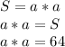 S = a*a\\
a*a = S\\
a*a = 64