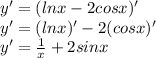 y'=(lnx-2cosx)'\\
y'=(lnx)'-2(cosx)'\\
y'=\frac{1}{x}+2sinx