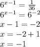 6^{x-1} = \frac{1}{36}\\
 6^{x-1} =6 ^{-2} \\
x-1=-2\\
x=-2+1\\
x=-1