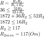 R= \frac{R_1R_2}{R_1+R_2}
\\\
 36 \leq \frac{52R_2}{52+R_2}
\\\
1872+36R_2 \leq 52R_2
\\\
1872 \leq 16R_2
\\\
R_2 \geq 117
\\\
R_2_m_i_n=117(Om)