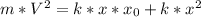 m*V^2=k*x*x_0+k*x^2
