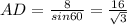 AD=\frac{8}{sin60}=\frac{16}{\sqrt{3}}\\
