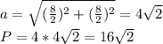 a=\sqrt{(\frac{8}{2})^2+(\frac{8}{2})^2} = 4\sqrt{2}\\
P=4*4\sqrt{2}=16\sqrt{2}