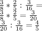 \frac{3}{8} * \frac{2}{5} : \frac{3}{16} =
\\ \frac{3}{8} * \frac{2}{5}= \frac{3}{20} 
\\ \frac{3}{20} : \frac{3}{16} = \frac{4}{5}