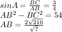 sinA=\frac{BC}{AB}=\frac{3}{4}\\ AB^2-BC^2=54\\ AB=\frac{2\sqrt{216}}{\sqrt{7}}\\
