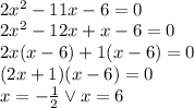 \\2x^2-11x-6=0\\
2x^2-12x+x-6=0\\
2x(x-6)+1(x-6)=0\\
(2x+1)(x-6)=0\\
x=-\frac{1}{2} \vee x=6
