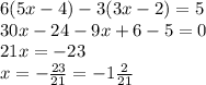 6(5x-4)-3(3x-2)=5\\
30x-24-9x+6-5=0\\
21x=-23\\
x=- \frac{23}{21}=-1 \frac{2}{21}