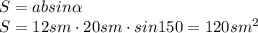 S=absin \alpha 
\\\
S=12sm\cdot20sm\cdot sin150=120sm^2
