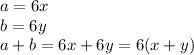 a=6x
\\\
b=6y
\\\
a+b=6x+6y=6(x+y)