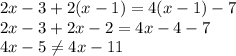 2x-3+2(x-1)=4(x-1)-7
\\
2x-3+2x-2=4x-4-7
\\
4x-5 \neq 4x-11