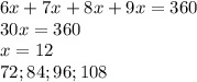 6x+7x+8x+9x=360\\
 30x=360\\
 x=12\\
 72;84;96;108