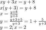 xy+3x=y+8\\
x(y+3)=y+8\\
x=\frac{y+8}{y+3}\\
y=\frac{y+3+5}{y+3}=1+\frac{5}{y+3}\\
y=2 ;
x=2
