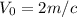 V_{0} =2m/c
