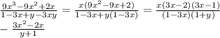 \frac{9x^3-9x^2+2x}{1-3x+y-3xy}=\frac{x(9x^2-9x+2)}{1-3x+y(1-3x)}=\frac{x(3x-2)(3x-1)}{(1-3x)(1+y)}\\
-\frac{3x^2-2x}{y+1}